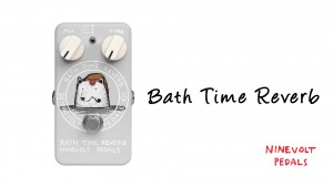 動画+レビュー】ナインボルトペダルズのかわいいリバーブ “Bath Time 